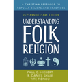 Understanding Folk Religion: 25th Anniversary Edition - Paperback