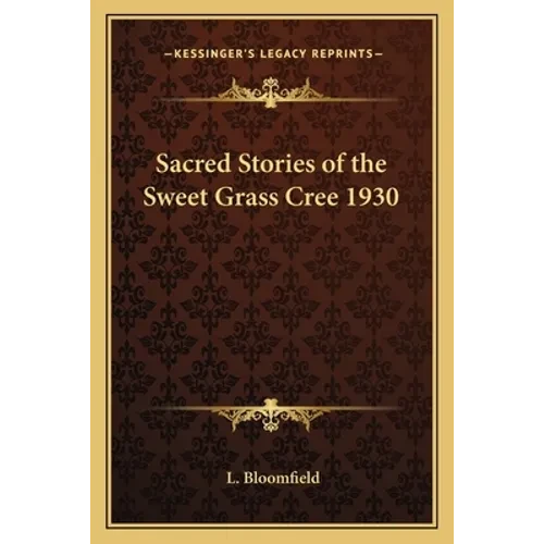 Sacred Stories of the Sweet Grass Cree 1930 - Paperback