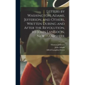 Letters by Washington, Adams, Jefferson, and Others, Written During and After the Revolution, to John Langdon, New Hampshire - Hardcover