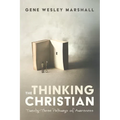 The Thinking Christian: Twenty-Three Pathways of Awareness - Hardcover