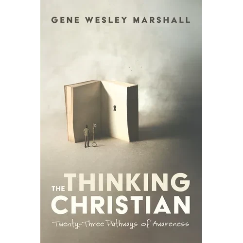 The Thinking Christian: Twenty-Three Pathways of Awareness - Hardcover