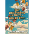 Dear Erma Bombeck in Heaven - What the Hell?! - Hardcover