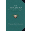 The Law Of Heredity: A Study Of The Cause Of Variation And The Origin Of Living Organisms (1883) - Paperback