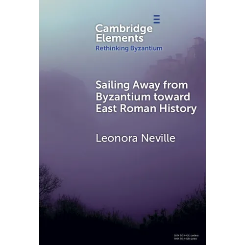 Sailing Away from Byzantium Toward East Roman History
