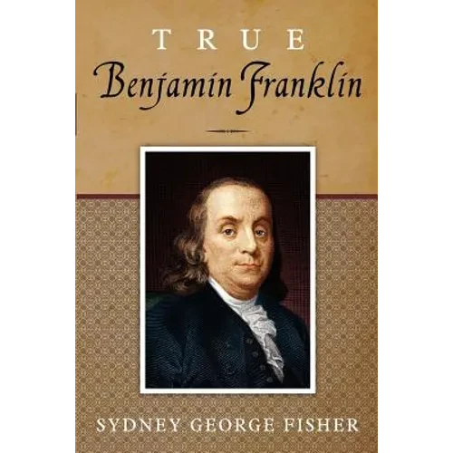 True Benjamin Franklin - Paperback