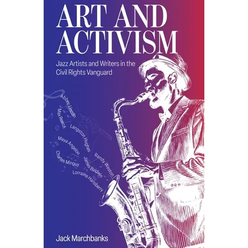 Art and Activism: Jazz Artists and Writers in the Civil Rights Vanguard - Hardcover