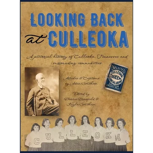 Looking Back at Culleoka: A pictorial history of Culleoka, Tennessee and surrounding communities - Hardcover