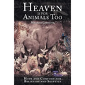 Heaven Is for Animals Too: Hope and Comfort for Believers and Skeptics