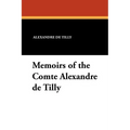 Memoirs of the Comte Alexandre de Tilly - Paperback