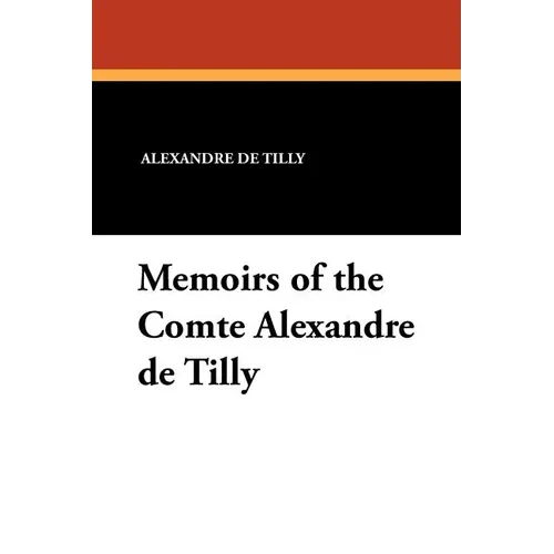 Memoirs of the Comte Alexandre de Tilly - Paperback