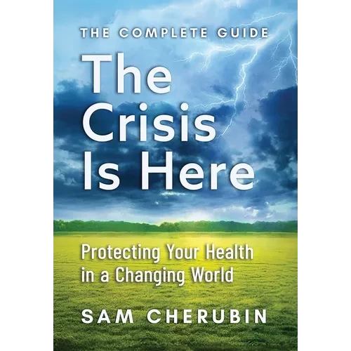The Crisis Is Here: Protecting Your Health In A Changing World - Hardcover