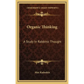 Organic Thinking: A Study In Rabbinic Thought - Hardcover