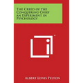 The Creed of the Conquering Chief an Experiment in Psychology - Paperback