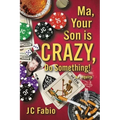 Ma, Your Son is CRAZY, Do Something! - Paperback