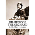 Kilmeny of the Orchard - Paperback
