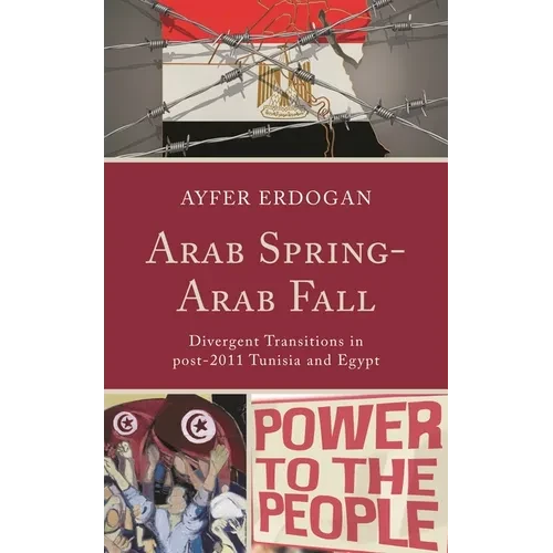 Arab Spring-Arab Fall: Divergent Transitions in Post-2011 Tunisia and Egypt - Paperback
