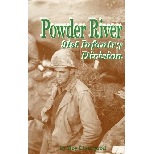 Powder River: A History of the 91st Infantry Division in WWII - Hardcover