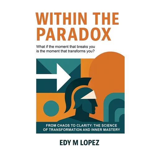 Within The Paradox: Du chaos à la clarté - La science de la transformation et de la maîtrise intérieure - Relié
