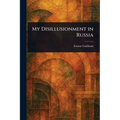 My Disillusionment in Russia - Paperback