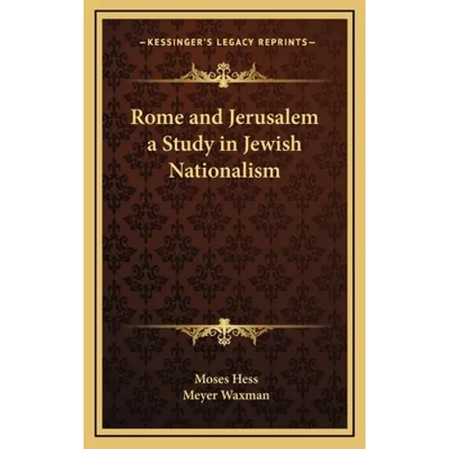Rome and Jerusalem a Study in Jewish Nationalism - Hardcover