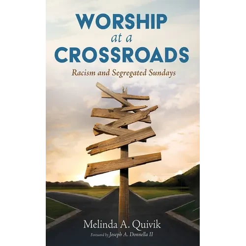 Worship at a Crossroads: Racism and Segregated Sundays - Hardcover