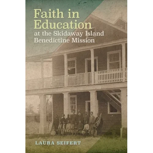 Faith in Education at the Skidaway Island Benedictine Mission - Paperback