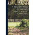 A Brief History of Macon County, North Carolina - Paperback