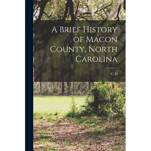 A Brief History of Macon County, North Carolina - Paperback