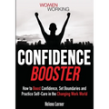Confidence Booster: How to Boost Confidence, Set Boundaries and Practice Self-Care in the Changing Work World - Paperback