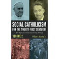 Social Catholicism for the Twenty-First Century?--Volume 2: New Hope for Ecclesial and Societal Renewal - Hardcover