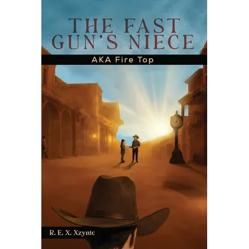 The Fast Gun's Niece: AKA Fire Top - Paperback