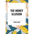 The Money Illusion - Paperback