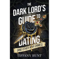 The Dark Lord's Guide to Dating (and Other War Crimes) - Paperback