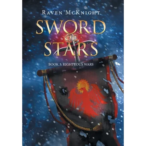 Sword of Stars: Book 3: Righteous Wars - Hardcover