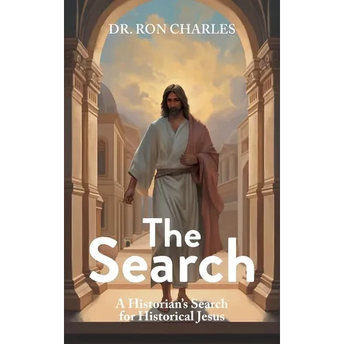 The Search: A Historian's Search for Historical Jesus