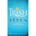 Trish: A Story of Survival and Recovery - Hardcover