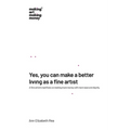 Yes, you can make a better living as a fine artist: A fine artist's manifesto on making more money with more ease and dignity. - Paperback