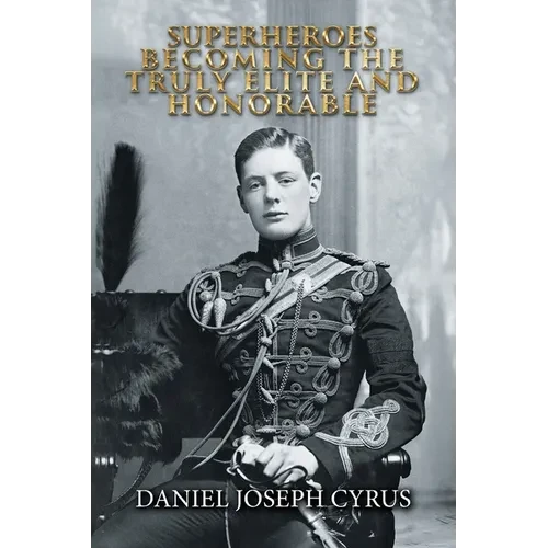 Superheroes: Becoming the Truly Elite and Honorable - Paperback