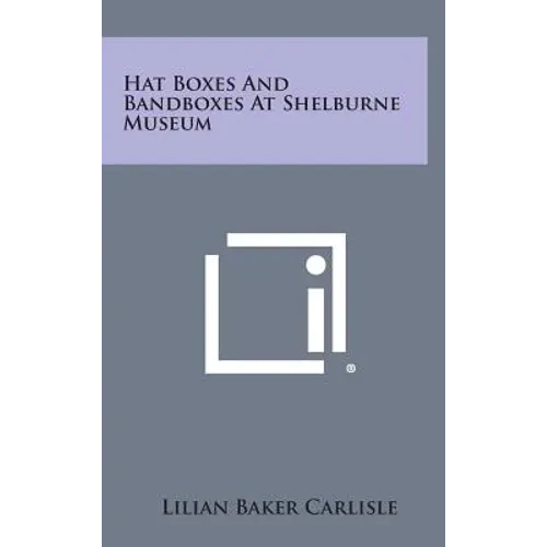 Hat Boxes and Bandboxes at Shelburne Museum - Hardcover