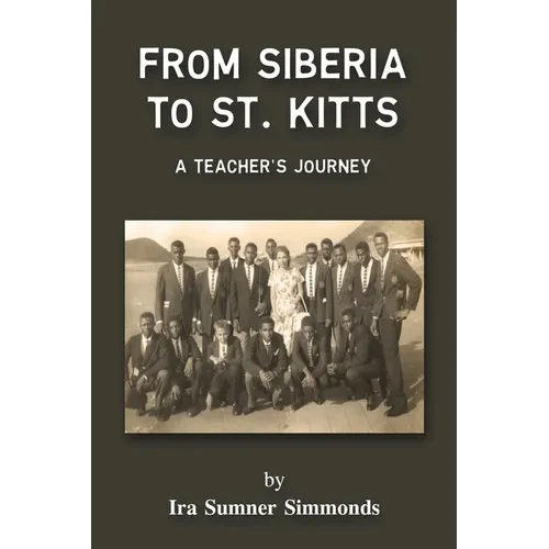 From Siberia to St. Kitts: A Teacher's Journey - Paperback