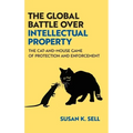 The Global Battle Over Intellectual Property: The Cat-And-Mouse Game of Protection and Enforcement - Hardcover