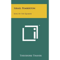 Israel Pemberton: King of the Quakers - Hardcover