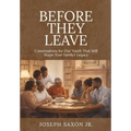 Before They Leave: Conversations for Our Youth That Will Shape Your Family's Legacy - Hardcover