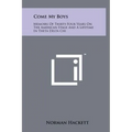 Come My Boys: Memoirs Of Thirty-Four Years On The American Stage And A Lifetime In Theta Delta Chi - Hardcover
