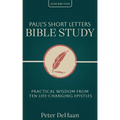 Paul's Short Letters Bible Study: Practical Wisdom from Ten Life-Changing Epistles - Paperback