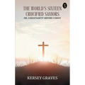The World's Sixteen Crucified Saviors - Paperback
