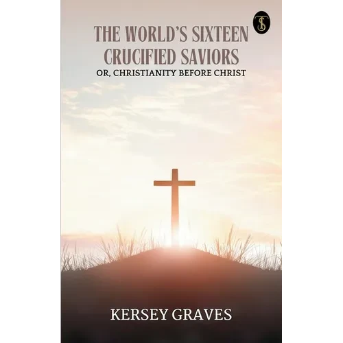 The World's Sixteen Crucified Saviors - Paperback