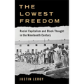 The Lowest Freedom: Racial Capitalism and Black Thought in the Nineteenth Century - Paperback