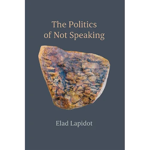 The Politics of Not Speaking - Paperback