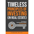 Timeless Principles of Investing (in Real Estate): The Keys to Building Real Wealth and Keeping It! - Paperback